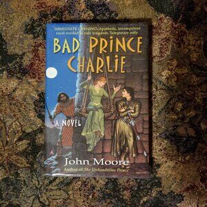 Bad Prince Charlie by John Moore, hard cover book, fantasy novel (adult/YA?)